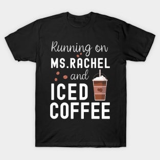 Running on Ms.Rachel and Iced Coffee T-Shirt